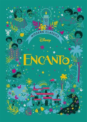 Encanto (Disney Modern Classics): A deluxe gift book of the film - collect them all! - Morgan, Sally