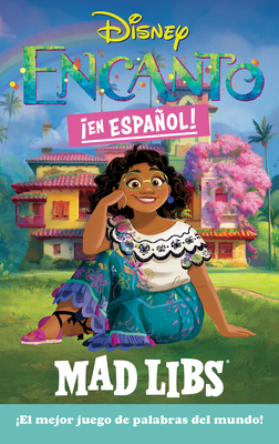 Encanto Mad Libs (Spanish Edition): El Mejor Juego de Palabras del Mundo! - Canetti, Yanitzia