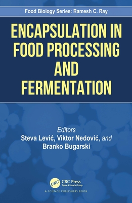 Encapsulation in Food Processing and Fermentation - Levic, Steva (Editor), and Nedovic, Viktor (Editor), and Bugarski, Branko (Editor)