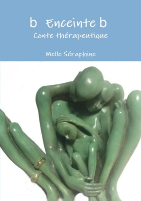 Enceinte - Conte Therapeutique (Maternite) - Melle Seraphine