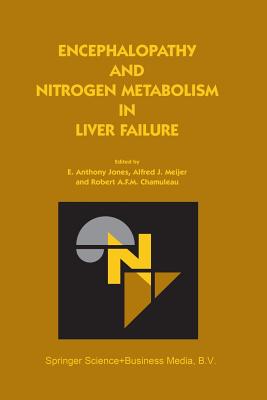 Encephalopathy and Nitrogen Metabolism in Liver Failure - Jones, E Anthony (Editor), and Meijer, Alfred J (Editor), and Chamuleau, Robert A F M (Editor)