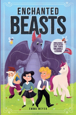 Enchanted Beasts: Unbelievable Tales For Children That Teach Valuable Lessons - Page, Little Big (Contributions by), and Meyer, Emma