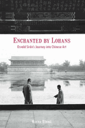 Enchanted by Lohans: Osvald Sirn's Journey Into Chinese Art