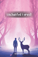 Enchanted Forest: The Enchanted Forest: A Magical Journey of Friendship, Wonder, and Discovery