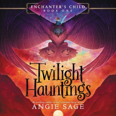 Enchanter's Child, Book One: Twilight Hauntings - Sage, Angie, and Hardingham, Fiona (Read by)