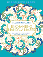 Enchanting Mandala Mazes: Puzzles to Ponder and Solve