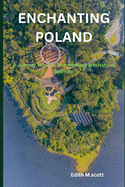 Enchanting Poland: A Journey Through Rich Heritage and Natural Splendor