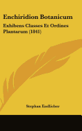 Enchiridion Botanicum: Exhibens Classes Et Ordines Plantarum (1841)