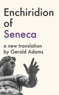 Enchiridion of Seneca: A New Translation