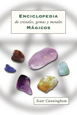 Enciclopedia de Cristales, Gemas Y Metales Mgicos - Cunningham, Scott