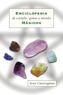 Enciclopedia de Cristales, Gemas Y Metales Mgicos