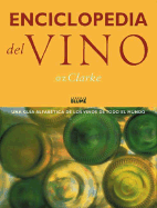 Enciclopedia del Vino: Una Guia Alfabetica de los Vinos de Todo el Mundo