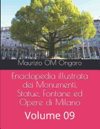 Enciclopedia illustrata dei Monumenti, Statue, Fontane ed Opere di Milano: Volume 09