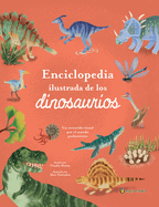 Enciclopedia Ilustrada de Los Dinosaurios. Un Recorrido Visual Por El Mundo Prehist?rico / The Illustrated Encyclopedia of Dinosaurs: A Visual Tour