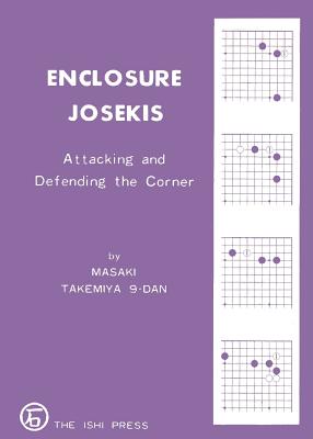 Enclosure Josekis Attacking and Defending the Corner - Takemiya, Masaki, and Power, John (Translated by)