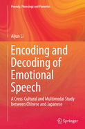 Encoding and Decoding of Emotional Speech: A Cross-Cultural and Multimodal Study Between Chinese and Japanese