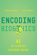 Encoding Bioethics: AI in Clinical Decision-Making