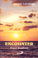 Encounter: Prayer Handbook - Larranaga, Ignacio