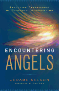 Encountering Angels: Real-Life Experiences of Heavenly Intervention