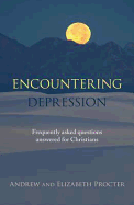 Encountering Depression: Frequently Asked Questions Answered for Christians