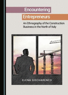 Encountering Entrepreneurs: An Ethnography of the Construction Business in the North of Italy