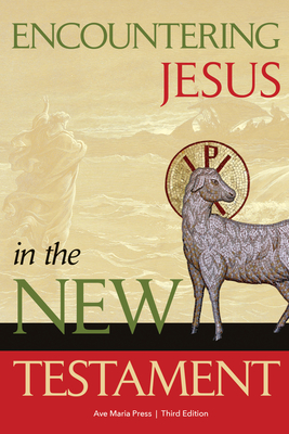Encountering Jesus in the New Testament - Ave Maria Press