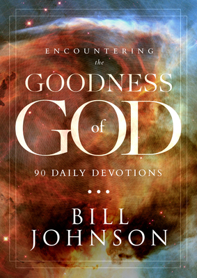 Encountering The Goodness Of God - Johnson, Bill