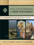 Encountering the New Testament: A Historical and Theological Survey