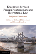 Encounters between Foreign Relations Law and International Law: Bridges and Boundaries