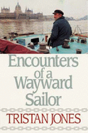 Encounters of a Wayward Sailor - Jones, Tristan