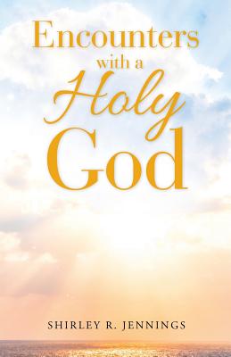 Encounters with a Holy God - Rogers, Shirley, and Jennings, Shirley R