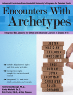 Encounters with Archetypes: Integrated Ela Lessons for Gifted and Advanced Learners in Grades 4-5