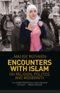 Encounters with Islam: On Religion, Politics and Modernity