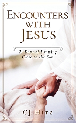 Encounters with Jesus: 21 Days of Drawing Close to the Son - Hitz, Cj