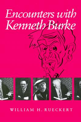 Encounters with Kenneth Burke - Rueckert, William H