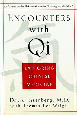 Encounters with Qi: Exploring Chinese Medicine, Updated and Revised - Eisenberg, David, and Wright, Thomas Lee