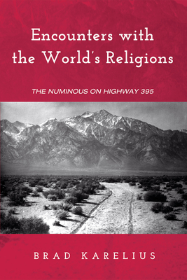 Encounters with the World's Religions - Karelius, Brad