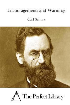 Encouragements and Warnings - The Perfect Library (Editor), and Schurz, Carl