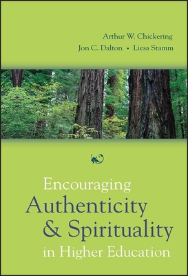Encouraging Authenticity Spirituality - Chickering, Arthur W, and Dalton, Jon C, and Stamm, Liesa