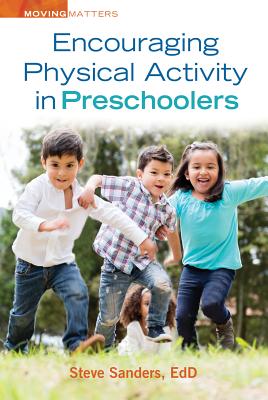 Encouraging Physical Activity in Preschoolers - Sanders, Steve, Edd