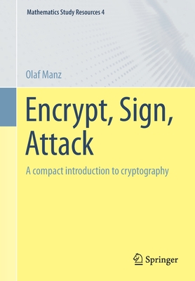 Encrypt, Sign, Attack: A compact introduction to cryptography - Manz, Olaf