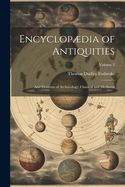 Encyclopdia of Antiquities: And Elements of Archaeology, Classical and Medival; Volume 2
