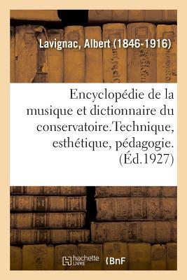 Encyclop?die de la Musique Et Dictionnaire Du Conservatoire. 2,3: Deuxi?me Partie, Technique, Esth?tique, P?dagogie. [3], Technique Instrumentale... - Lavignac, Albert