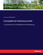 Encyclop?die der Rechtswissenschaft: In systematischer und alphabetischer Bearbeitung