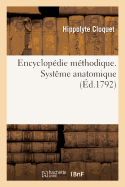 Encyclop?die M?thodique. Syst?me Anatomique. Tome 4