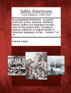 Encyclopaedia Americana: a popular dictionary of arts, sciences, literature, history, politics and biography brought down to the present time, including a copious collection of original articles in American biography, on the... Volume 7 of 14