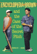 Encyclopedia Brown and the Case of the Secret Pitch - Sobol, Donald J