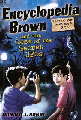 Encyclopedia Brown and the Case of the Secret UFOs - Sobol, Donald J