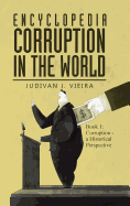 Encyclopedia Corruption in the World: Book 1: Corruption - a Historical Perspective