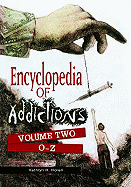 Encyclopedia of Addictions: Volume 2, O-Z